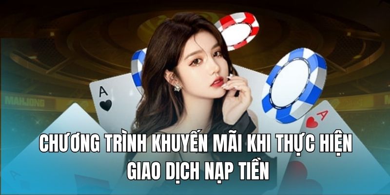 Nạp tiền liền tay, nhận lại ngay 100% giá trị giao dịch