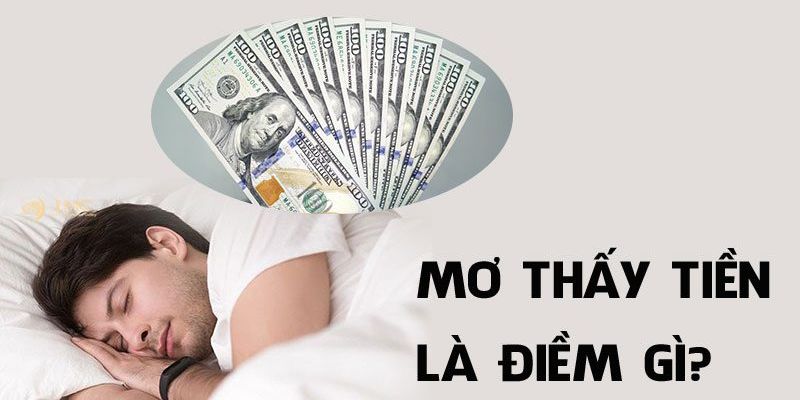 Điềm báo với việc nằm mơ thấy tiền OK365 chi tiết