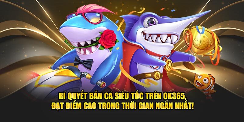 Chiến lược bắn cá OK365 được đúc kết từ cao thủ hàng đầu