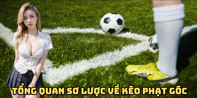 Tổng quan thông tin về kèo phạt góc