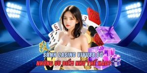 sanh-casino-vivu88-co-nhung-uu-diem-nhu-the-nao