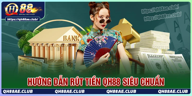 Điều kiện quan trọng để rút tiền QH88 thành công