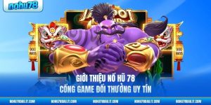 gioi-thieu-no-hu-78-cong-game-doi-thuong-uy-tin (3)