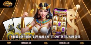 huong-dan-vin99-cam-nang-chi-tiet-cho-tan-thu-nam-2026
