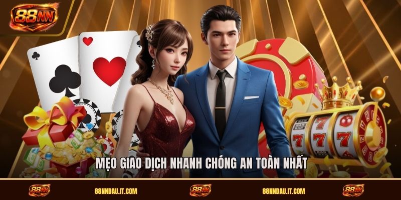 meo-giao-dich-nhanh-chong-an-toan-nhat