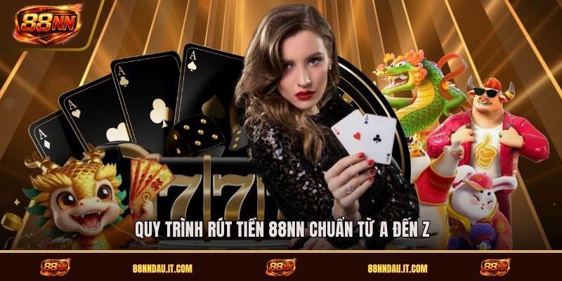 quy-trinh-rut-tien-88nn-chuan-tu-a-den-z